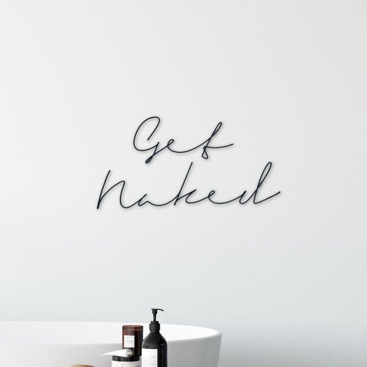 Get Naked Bathroom Wire Sign